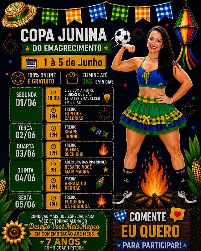 🔥🌽 COPA JUNINA DO EMAGRECIMENTO 🌽🔥De 01 a 05 de junho vamos viver 5 dias de muita energia, diversão e resultados!💻 100% online e gratuito⚖️ Elimine até 3kg em 5 dias*🎉 Treinos temáticos da Copa Junina do EmagrecimentoConfira nossa programação:📅 SEGUNDA (01/06)🕡 18h30 — LIVE com a Nutri👉 5 dicas que vão te fazer emagrecer em 5 dias🕖 19h — Treino Explode Calorias📅 TERÇA (02/06)🕖 19h — Treino Shape Junino📅 QUARTA (03/06)🕖 19h — Treino Queima Buchinho📅 QUINTA (04/06)🕘 9h — Abertura das inscrições Desafio e mais Magra🕖 19h — Treino Arraiá do Pernão📅 SEXTA (05/06)🕖 19h — Treino Fogueira da GorduraE tem mais! 🎁Em comemoração aos meus 7 anos como Coach Ritbox, preparei uma condição super especial para quem desejar entrar para o Desafio Você Mais Magra.Quem vem comigo nessa Copa Junina? 🇧🇷🔥Comente “EU QUERO” e entre para o grupo oficial do evento! by @brunabecker_rtbx