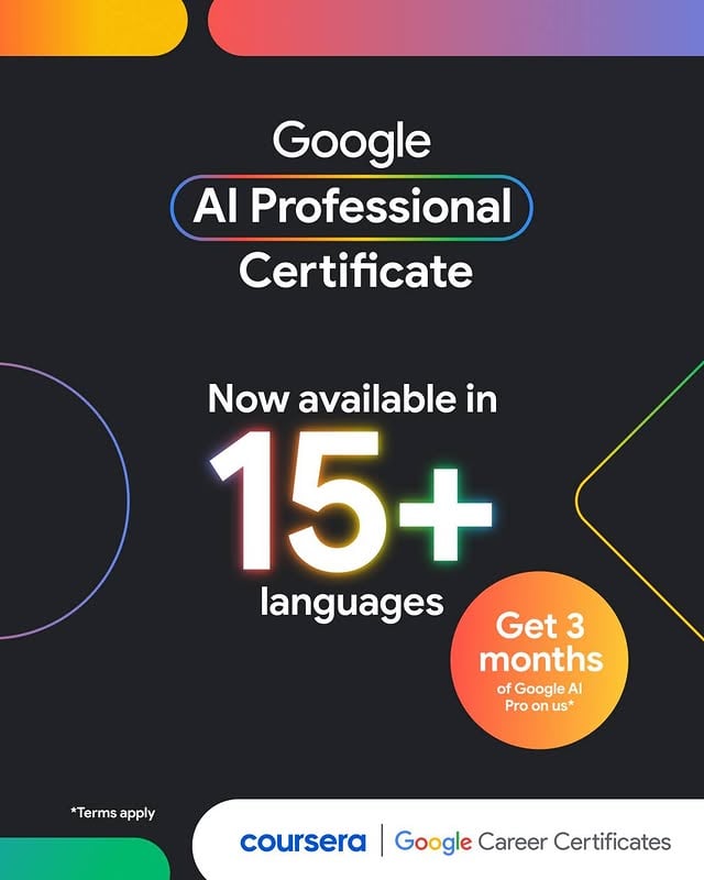 AI learning, now in more languages. 🌍The Google AI Professional Certificate is now available in 15+ languages on Coursera, including Español, Français, and Português (Brasil).You can build practical AI skills in the language you’re most comfortable using—whether you want to boost productivity, explore new tools, or grow your career.Through 20+ hands-on activities, you’ll learn how to:🎨 Create images, videos, and presentations📅 Build plans and timelines🔍 Turn complex information into clear insights💻 Build a custom app using AI toolsStart learning in your preferred language. ✨ Comment "GOOGLE" below, and we'll DM you the details. #GenerativeAI #GoogleAI #LearnAI #GlobalLearning #CareerGrowth #FutureReady #OnlineLearning by @coursera