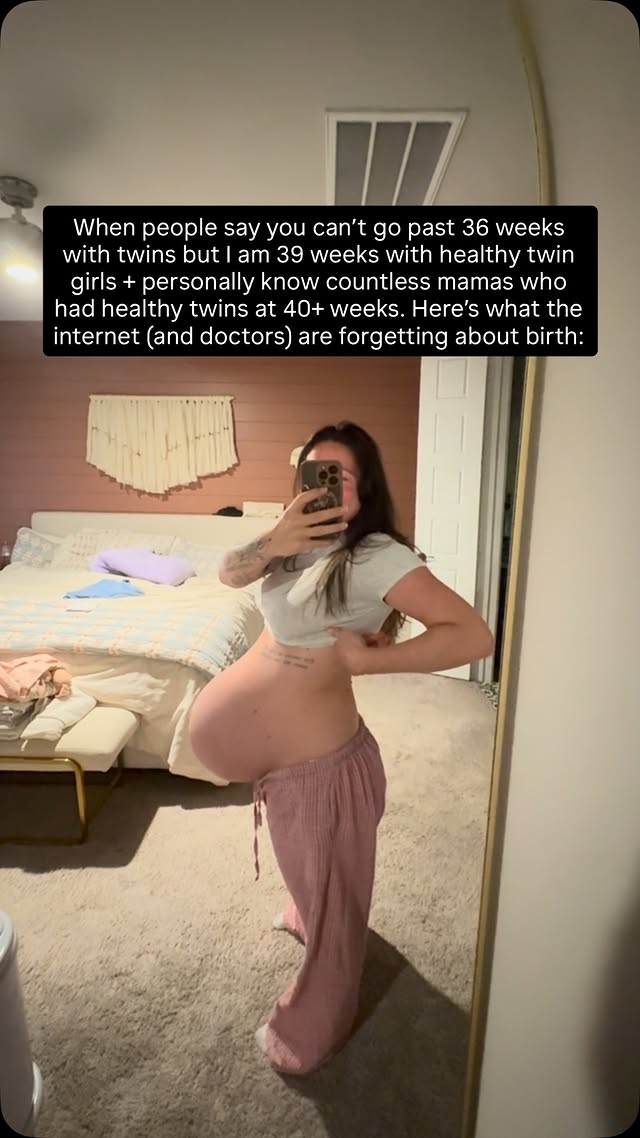 12 million views later….

Ready for this? 😱

ALL BIRTH CARRYS RISK!!! 😳

Birth in and of itself is risky. It doesn’t matter if you do it at home, with midwives, or free birth, or choose a hospital and OB. Babies pass in every single scenario.

There are studies that hospital birth is more risky and then there are studies stating the opposite.

Induction / c section does NOT mean you are doing what’s “safest” for the babies. PLEASE STOP W THAT BS! Plenty of babies + mothers pass during surgery or during induction as it’s actually not natural and much harder on the baby and the mothers body!

And waiting for spontaneous labor can absolutely also carry risk!

The choice is up to the mother and the father to decide what is best for their situation and their babies

in my situation, both of my babies are completely healthy. I have been choosing to do dual care so I have had all of my scans. Both babies have never tested under 100%.

It is crazy to me all of the negative comments that I have received, but I am becoming more and more aware at how uneducated and blindly loyal people are to doctors. Birth is NOT a one size fits all!!!

I hope my journey inspires others to actually look into physiological Birth. I did not with my first two and I wish I did!

My birth is still unknown, but I choose to trust God and I choose to trust my body this time around. I’ve also continued getting testing up and will continue to get tested up until my body goes into spontaneous birth.

I’m so grateful for all the Twin Moms who went before me who allowed their bodies to do what they were meant to do!

when do you think my body will go into spontaneous Birth?

Twin Mom’s when did it happen for you? ⬇️ 

#twins #twinpregnancy #momlifeunfiltered #9monthspregnant #twin