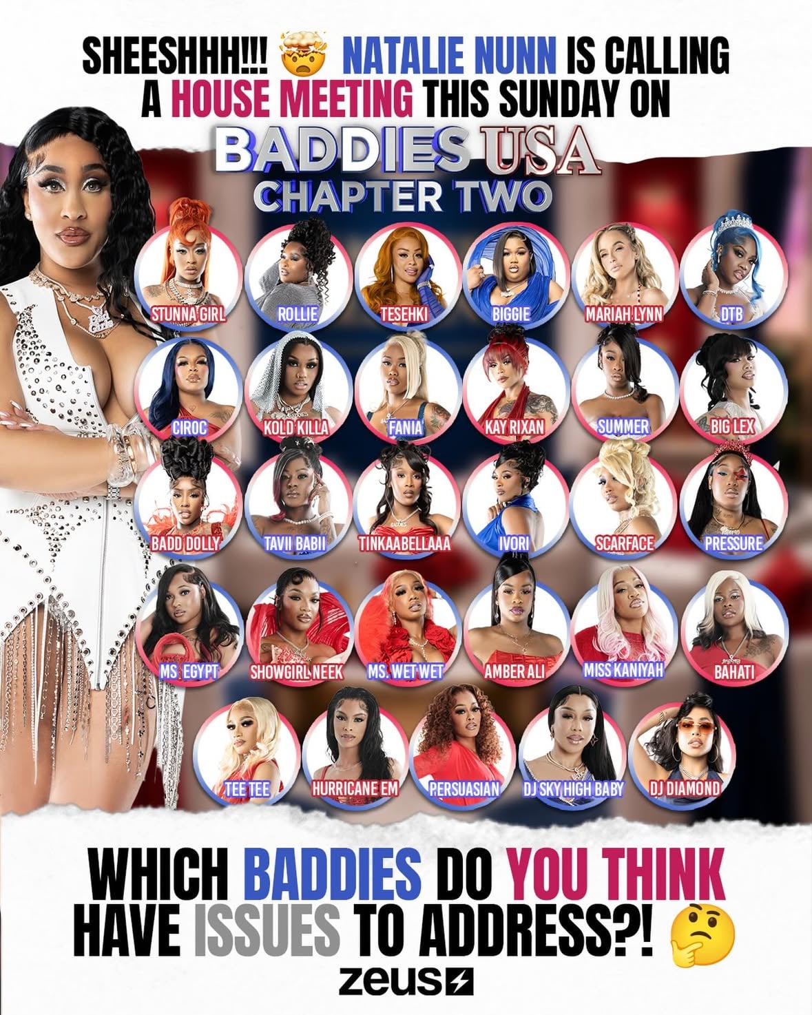 HOUSE MEETINGGGG!!! 🗣️ The BADDIE CEO @realmissnatalienunn is calling a HOUSE MEETING this Sunday on #BaddiesUSAChapterTWO!! 😯 Which BADDIES do you think have the MOST ISSUES to ADDRESS?! 🤔 Tag them in the comments & let us know WHY 👇🏾

Link in bio 🔗 to subscribe and tune into #BaddiesUSAChapterTWO, NEW EPISODE TOMORROW, Only on @thezeusnetwork!! ⚡️